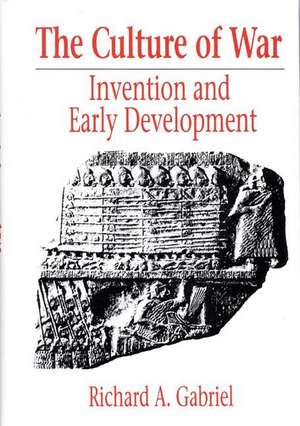 The Culture of War: Invention and Early Development de Richard A. Gabriel