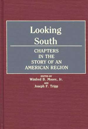 Looking South: Chapters in the Story of an American Region de Winfred Moore