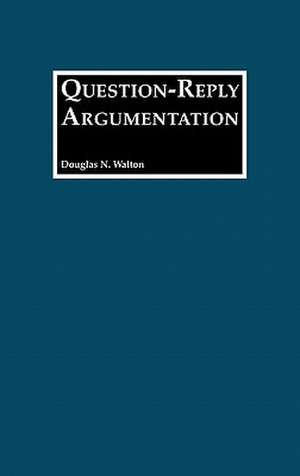 Question-Reply Argumentation de Douglas N. Walton