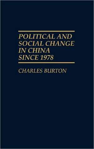 Political and Social Change in China Since 1978 de Charles Burton