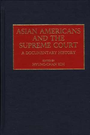 Asian Americans and the Supreme Court: A Documentary History de Robert H. Hyung Chan Kim