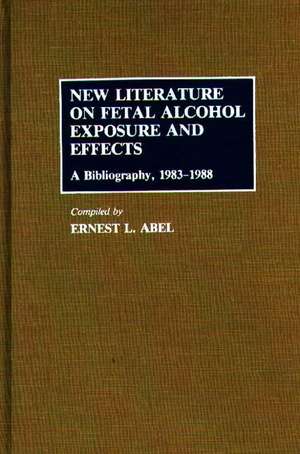 New Literature on Fetal Alcohol Exposure and Effects: A Bibliography, 1983-1988