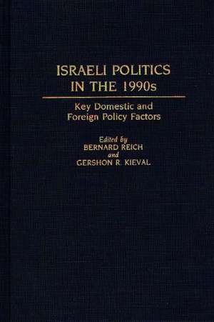 Israeli Politics in the 1990s: Key Domestic and Foreign Policy Factors de Gershon Kieval