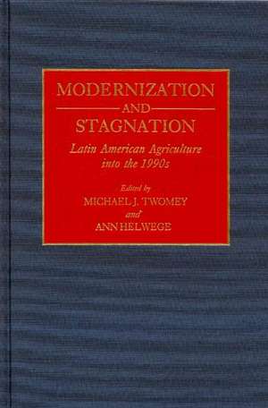 Modernization and Stagnation: Latin American Agriculture into the 1990s de Ann Helwege