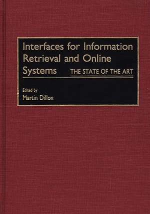 Interfaces for Information Retrieval and Online Systems: The State of the Art de Martin Dillon