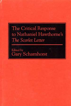 The Critical Response to Nathaniel Hawthorne's The Scarlet Letter de Gary Scharnhorst