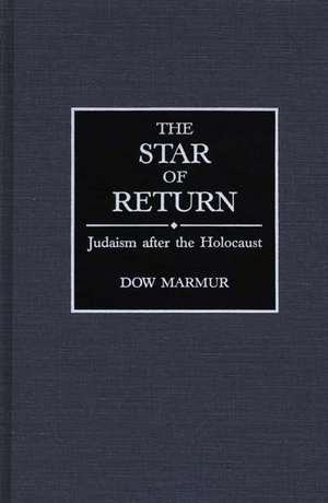 The Star of Return: Judaism after the Holocaust de Dow Marmur