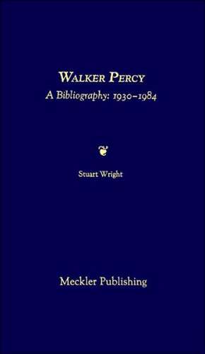 Walker Percy: A Bibliography de Stuart Wright