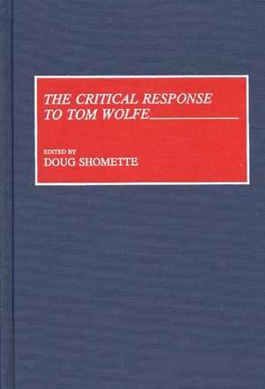 The Critical Response to Tom Wolfe de Doug Shomette