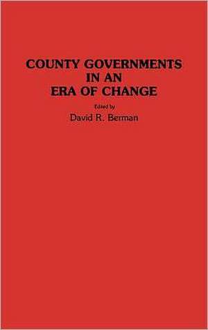 County Governments in an Era of Change de David R. Berman