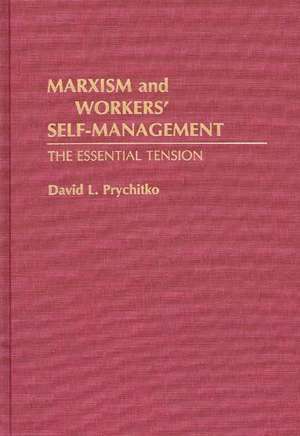 Marxism and Workers' Self-Management: The Essential Tension de David Prychitko