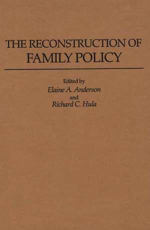 The Reconstruction of Family Policy de Elaine A. Anderson