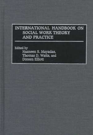 International Handbook on Social Work Theory and Practice de Doreen Elliott