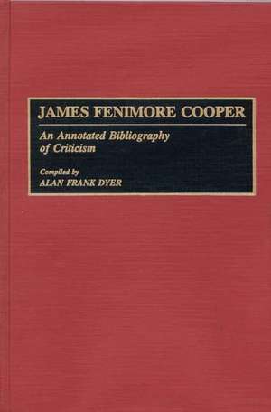 James Fenimore Cooper: An Annotated Bibliography of Criticism de Alan Dyer