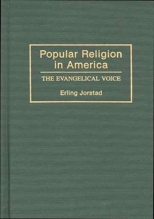 Popular Religion in America: The Evangelical Voice de Erling T. Jorstad