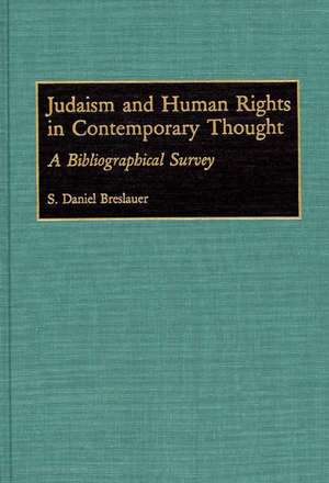 Judaism and Human Rights in Contemporary Thought: A Bibliographical Survey de S. Daniel Breslauer