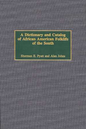 A Dictionary and Catalog of African American Folklife of the South de Alan B. Johns