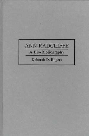 Ann Radcliffe: A Bio-Bibliography de Deborah Rogers