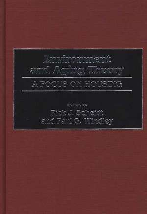 Environment and Aging Theory: A Focus on Housing de Rick J. Scheidt