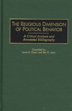 The Religious Dimension of Political Behavior: A Critical Analysis and Annotated Bibliography de Ted G. Jelen