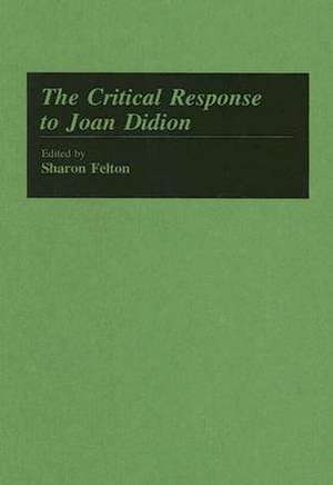 The Critical Response to Joan Didion de Sharon Felton