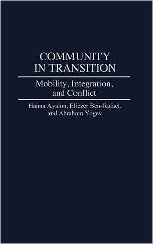 Community in Transition: Mobility, Integration, and Conflict de Hanna Ayalon