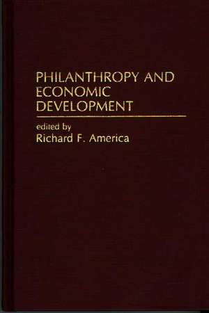 Philanthropy and Economic Development de Richard F. America