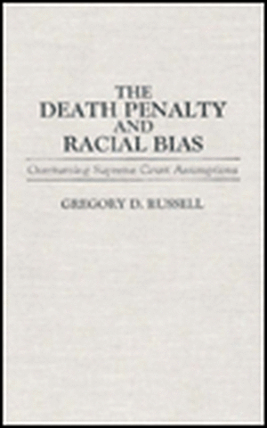 The Death Penalty and Racial Bias: Overturning Supreme Court Assumptions de Gregory Russell