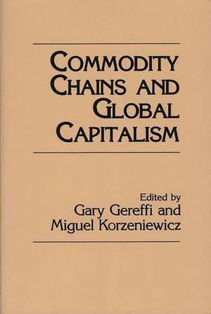 Commodity Chains and Global Capitalism de Gary Gereffi