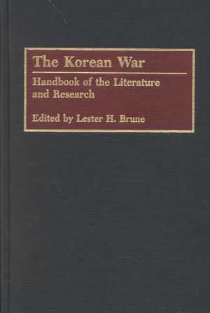 The Korean War: Handbook of the Literature and Research de Lester H. Brune