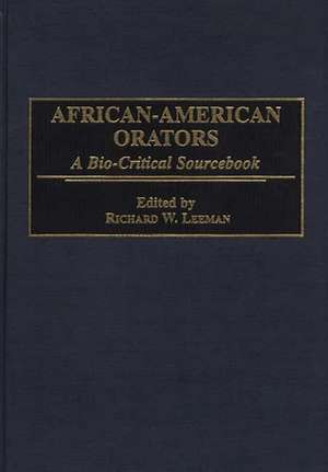 African-American Orators: A Bio-Critical Sourcebook de Richard Leeman