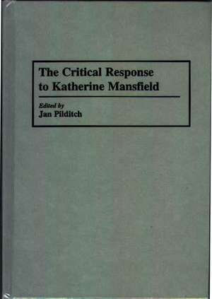 The Critical Response to Katherine Mansfield de Janice Pilditch