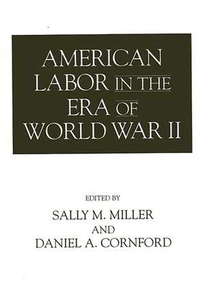 American Labor in the Era of World War II de Daniel Cornford