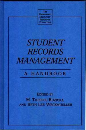 Student Records Management: A Handbook de M. Therese Ruzicka