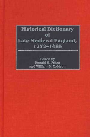 Historical Dictionary of Late Medieval England, 1272-1485 de Ronald H. Fritze