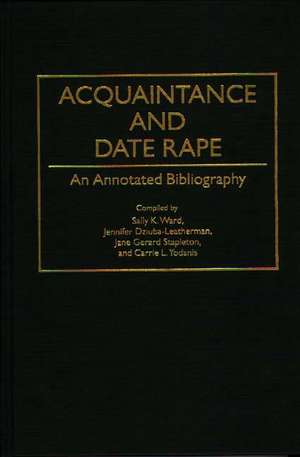 Acquaintance and Date Rape: An Annotated Bibliography de Jennifer Dziuba-Leatherman