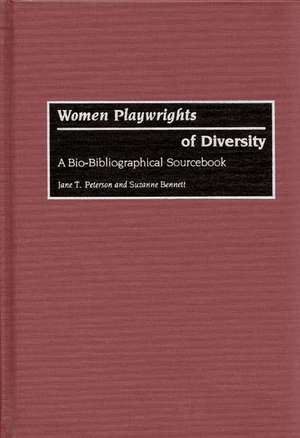 Women Playwrights of Diversity: A Bio-Bibliographical Sourcebook de Suzanne Bennett