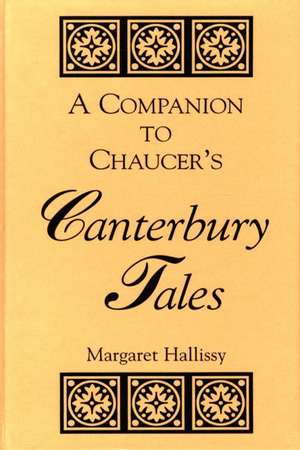 A Companion to Chaucer's Canterbury Tales de Margaret Hallissy