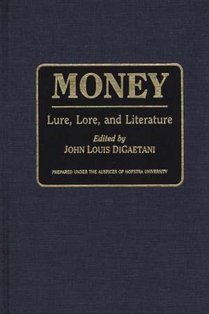 Money: Lure, Lore, and Literature de John Louis DiGaetani