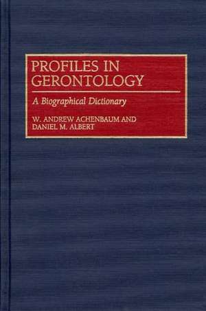 Profiles in Gerontology: A Biographical Dictionary de W. Andrew Achenbaum