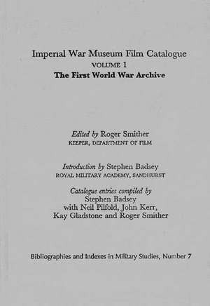 Imperial War Museum Film Catalogue I: Volume l - The First World War Archive de Roger Smither