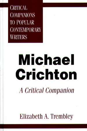 Michael Crichton: A Critical Companion de Elizabeth Trembley