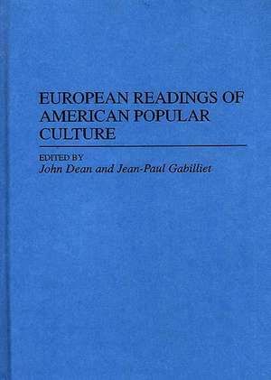 European Readings of American Popular Culture de John R. Dean