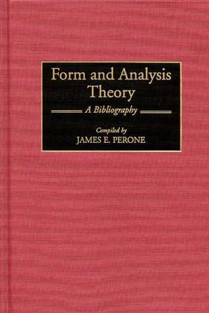 Form and Analysis Theory: A Bibliography de James E. Perone