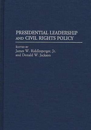 Presidential Leadership and Civil Rights Policy de James W. Riddlesperger