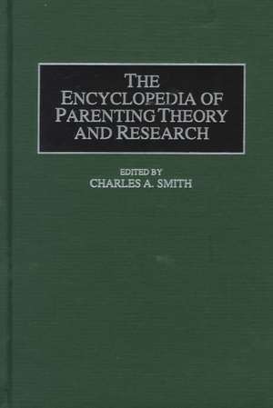 The Encyclopedia of Parenting Theory and Research de Charles A. Smith