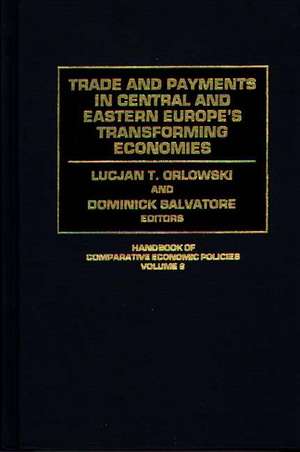 Trade and Payments in Central and Eastern Europe's Transforming Economies de Lucjan Orlowski