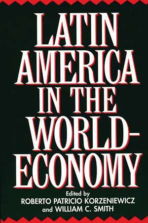 Latin America in the World-Economy de Roberto Korzeniewicz