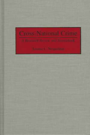 Cross-National Crime: A Research Review and Sourcebook de Jerry Neapolitan