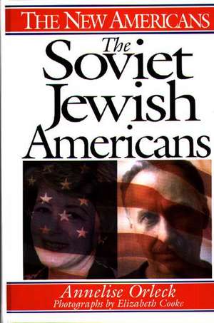 The Soviet Jewish Americans de Annelise Orleck